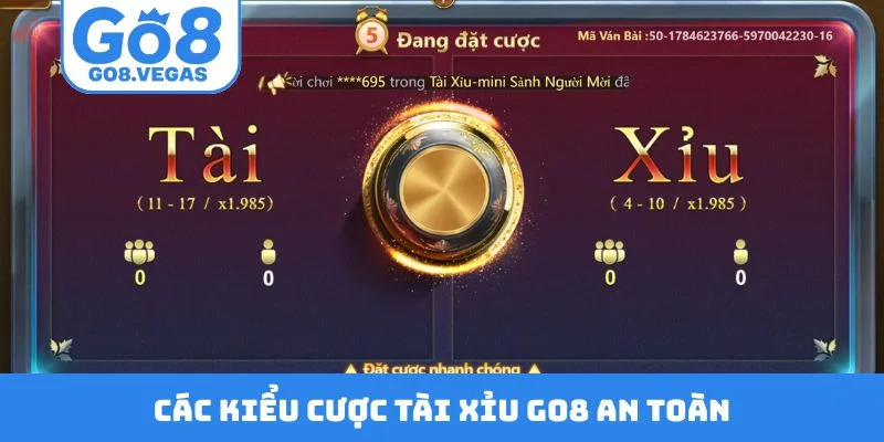 Các kiểu cược tài xỉu GO8 an toàn