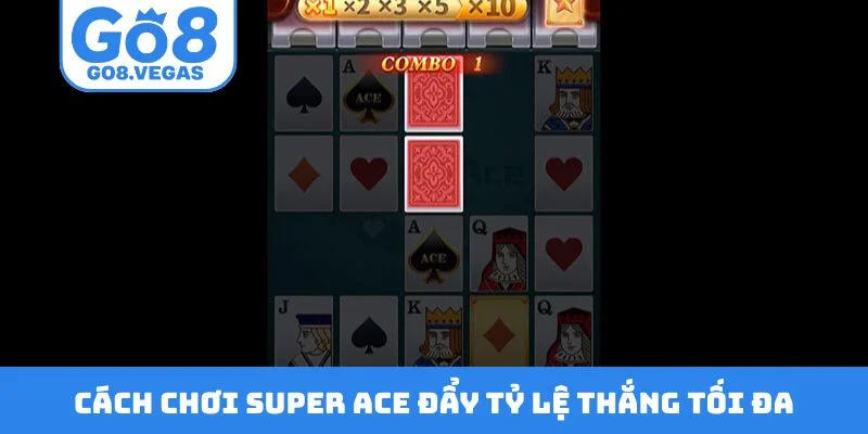 Cách Chơi Super Ace - Thuật Quay Chiếm Jackpot Trong Tầm Tay