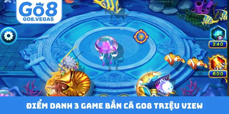03 tựa game bắn cá GO8 hot hit nhất