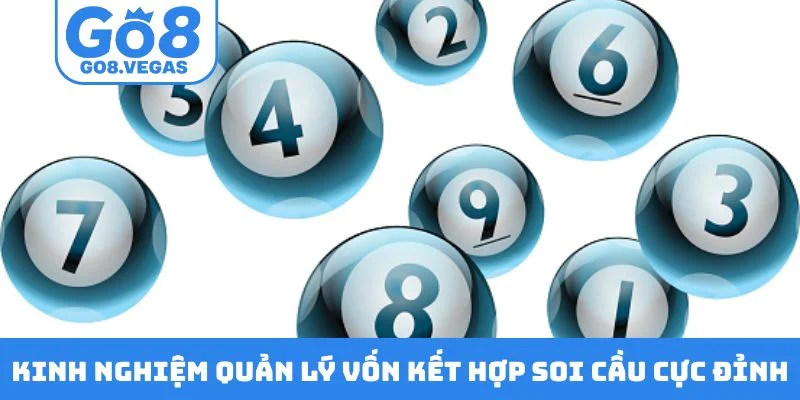 Kinh nghiệm quản lý vốn kết hợp soi cầu cực đỉnh