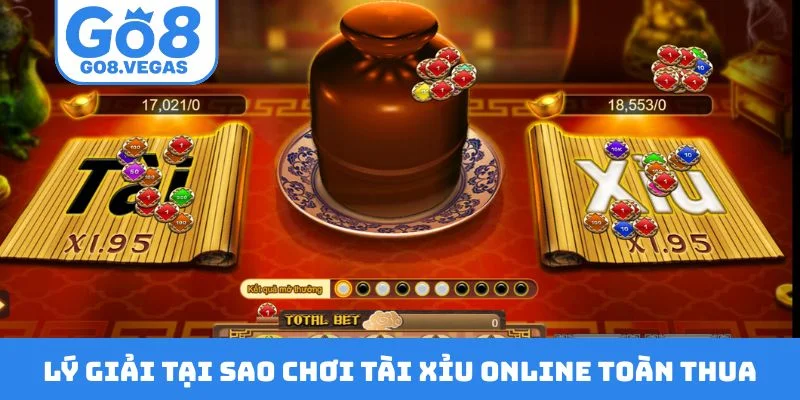 Lý giải tại sao chơi tài xỉu online toàn thua