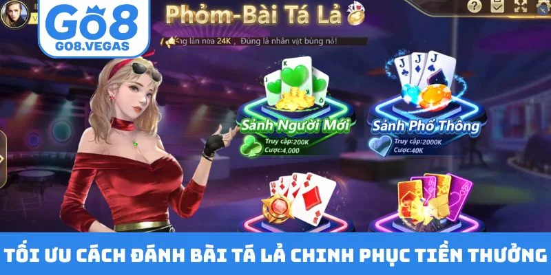 Tối ưu cách đánh bài tá lả chinh phục tiền thưởng Tối ưu cách đánh bài tá lả chinh phục tiền thưởng